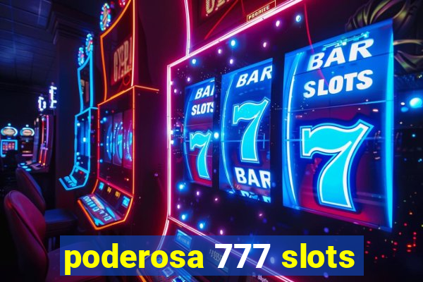 poderosa 777 slots